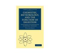 Chemistry, Meteorology, And The Function Of Digestion Considered With Reference To Natural Theology