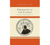 Chemistry Of The Cosmos; A Compilation Of Writings, Epigrams, Etc.,