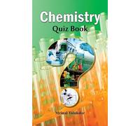 Chemistry Quiz Book : Unlock the Secrets of Chemistry with Fun & Engaging Quizzes | Science Trivia | MCQs | Chemistry Quiz | Education | General Knowledge (English Edition)