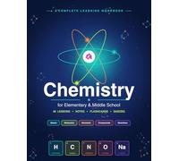 Chemistry Workbook for Elementary & Middle School: A Complete Learning Workbook with 20 Lessons, Notes, Flashcards, Practice Problems & Quizzes | ... Acids & Bases | Grades 4-8, Ages 9-14
