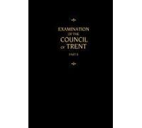 Chemnitz's Works, Volume 2 (Examination Of The Council Of Trent Ii)