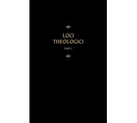 Chemnitz's Works, Volume 7 (Loci Theologici I)
