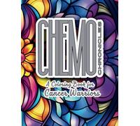 Chemo Chronicles: A Coloring Book for Cancer Warriors