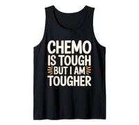 Chemo is Tough But I Am Tougher Fighter Mindset Cancer |- Débardeur