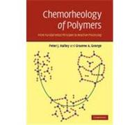 Chemorheology of Polymers: From Fundamental Principles to Reactive Processing Halley, Peter J., George, Graeme A. (Auteur)
