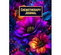 Chemotherapy Journal: Daily Treatment Tracker, Side Effects Log, and Wellness Diary for Cancer Fighters
