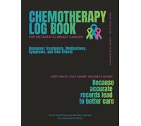 Chemotherapy Log Book For Metastatic Breast Cancer: Document Treatments, Medications, Symptoms, and Side Effects-Keep track. Stay sharp. Navigate smart.