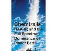 Chemtrails, Haarp, And The Full Spectrum Dominance Of Planet Earth