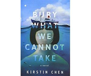 Chen, K: Bury What We Cannot Take