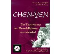 Chen Yen : du tantrisme au bouddhisme occidental, la transmission de maître Huang Zhen Huî