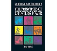 Cheng Hsin: The Principles of Effortless Power