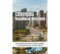 Chengdu Reiseführer 2025-2026: Geschichten über Küche, Kultur und Ruhe in der Stadt des Tees und der Pandas