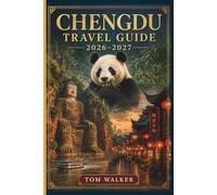 Chengdu Travel Guide 2026-2027: A First-Timer's Companion to the Giant Panda Base, Jinli Ancient Street, Wuhou Temple, Leshan Giant Buddha, and Authentic Sichuan Cuisine