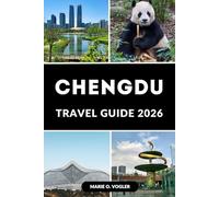 CHENGDU TRAVEL GUIDE 2026: Plan the Perfect Escape to China’s Relaxed Metropolis