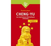 Chengyu: Les expressions chinoises en quatre caractères. Guide de conversation