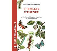 Chenilles d'Europe: Les chenilles de 500 espèces de papillons sur 165 plantes hôtes
