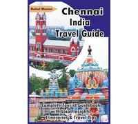 Chennai, India Travel Guide - Complete Tourist Guidebook with Local Insights, Itineraries & Travel Tips: Perfect for First-Time Visitors, Solo Travelers, and Culture Seekers