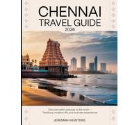 Chennai Travel Guide 2026: Discover India’s Gateway to the South - Traditions, Modern Life, and Must-See Experiences