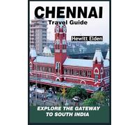 Chennai Travel Guide: Explore the Gateway to South India