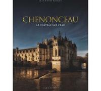 Chenonceau Jean-Pierre Babelon (Auteur), Benjamin Chelly (Photographie)