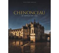 Chenonceau: Le château sur l'eau