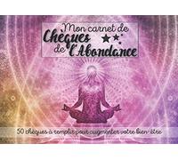 CHEQUE D'ABONDANCE PENSEES POSITIVE: Carnet de chèques d'abondance et gratitude à remplir | Bons à compléter à chaque nouvelle lune | Carnet pour ... l’attraction | Cadeau de Noel ou Anniversaire
