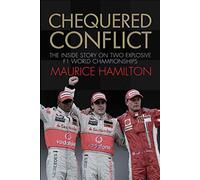 Chequered Conflict: The Inside Story on Two Explosive F1 World Championships