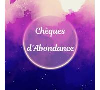 Chèques d'abondance: 36 chèques d'abondance à compléter + explication + calendrier des nouvelles lunes