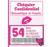 Chéquier Confidentiel Romantique et Coquin / 54 Bons Cadeaux en COULEUR près remplis: Preuve d'Amour amusante et Coquine à offrir pour Homme ou Femme, ... Anniversaire, Noël, fêtes... Thème Rose