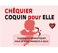 Chéquier coquin pour elle: 50 bons romantiques à offrir à votre chérie