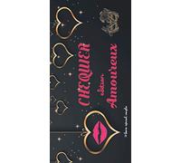 CHEQUIER EDITION AMOUREUX: 20 chèques ou bons à faire valoir à deux - chéquier spécial couple pour de moments coquins et romantiques pour un plaisir ... pour vous dire je t'aime - jeux sexuels