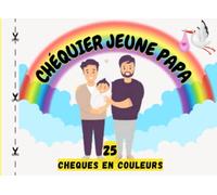 Chéquier pour futur papa: 25 Chèques en Couleurs | Chéquier papa | Cadeau de Naissance pour Papa | Livre de Bons à Offrir à un Futur Papa ou à glisser dans une Boîte à Papa