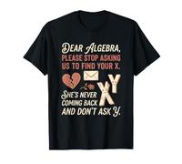 Cher algèbre, arrêtez de me Demander de trouver Votre Blague X Maths T-Shirt