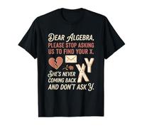 Cher algèbre, arrêtez de me Demander de trouver Votre Blague X Maths T-Shirt Graphique avec Valeur