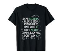 Cher algèbre, arrêtez de me Demander de trouver Votre Blague X Maths T-Shirt Graphique avec Valeur