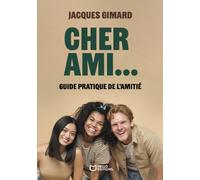 Cher Ami... - Guide pratique de l'amitié