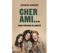 Cher Ami... - Guide pratique de l'amitié