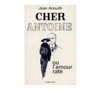 Cher Antoine ou l'Amour raté