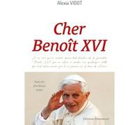 Cher Benoît XVI Alexia Vidot (Auteur)