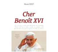 Cher Benoît Xvi - L'héritage D'un Grand Pape À Travers Ses Plus Beaux Textes