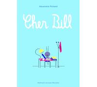 Alexandra Pichard – Cher Bill – Album jeunesse dès 3 ans – Cartonné – Gallimard