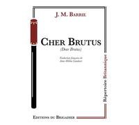 Cher Brutus - James Matthew Barrie - Du Brigadier Editions - broché - Théâtre