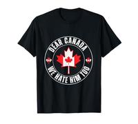 cher canada we hate him too for protest political anti trump T-Shirt