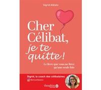 Sigrid Albietz – Cher célibat, je te quitte! – Le livre que vous ne lirez q'une seule fois – Broché
