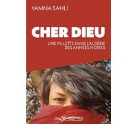 Cher Dieu: Une fillette dans l'Algérie des années noires
