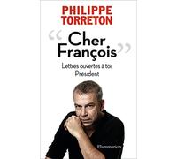 “Cher François”: Lettres ouvertes à toi, Président