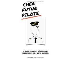 CHER FUTUR PILOTE: Comprendre et réussir les sélections de pilote de ligne