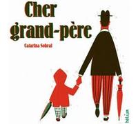 Cher grand-père Catarina Sobral (Auteur), Joana Cabral (Traduction)