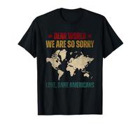 Cher monde, nous sommes vraiment désolés, Love Sane Americans T-Shirt