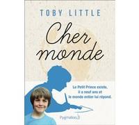 Cher Monde Toby Little (Auteur), Benjamin Kuntzer (Traduction)